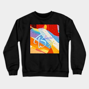 Be beautiful Crewneck Sweatshirt